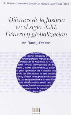 Dilemas de la justicia en el siglo XXI, Género y globalización - Nancy Fraser