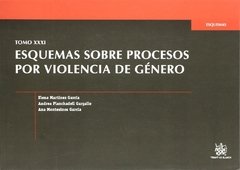ESQUEMAS SOBRE PROCESOS POR VIOLENCIA DE GENERO (TOMO XXXI) - ELENA MARTINEZ GARCIA