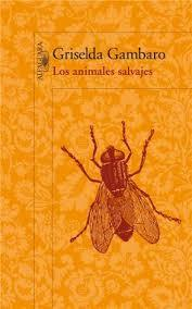 LOS ANIMALES SALVAJES - GRISELDA GAMBARO