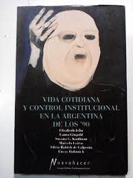 VIDA COTIDIANA Y CONTROL INSTITUCIOANL EN LA ARGENTINA DE LOS '90 - ELIZABETH JELIN VVAA