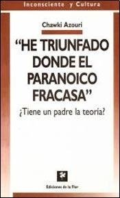 "HE TRIUNFADO DONDE EL PARANOICO FRACASA". ¿TIENE UN PADRE LA TEORIA? - CHAWKI AZOURI