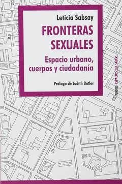 FRONTERAS SEXUALES ESPACIO URBANO, CUERPOS Y CIUDADANIA - LETICIA SABSAY
