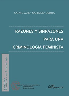 RAZONES Y SINRAZONES PARA UNA CRIMINOLOGÍA FEMINISTA - MARÍA LUISA MAQUEDA ABREU