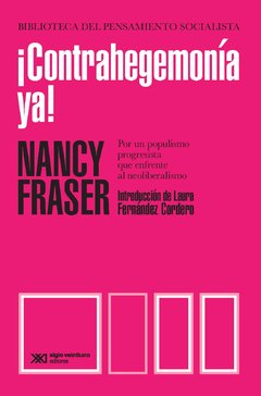 ¡CONTRAHEGEMONÍA YA! - NANCY FRASER