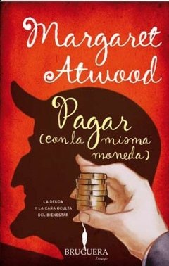 PAGAR CON LA MISMA MONEDA - MARGARET ATWOOD