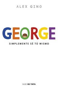 GEORGE. SIMPLEMENTE SÉ TU MISMO - ALEX GINO