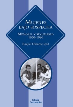 MUJERES BAJO SOSPECHA: MEMORIA Y SEXUALIDAD 1930-1980 - RAQUEL OSBORNE