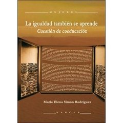 LA IGUALDAD TAMBIÉN SE APRENDE. CUESTIÓN DE COEDUCACIÓN - MARIA ELENA DIMÓN RODRÍGUEZ