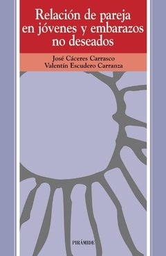 RELACION DE PAREJA EN JOVENES Y EMBARAZOS NO DESEADOS - JOSE CACERES Y VALENTIN ESCUDERO CARRANZA