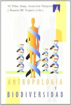 ANTROPOLOGIA Y BIODIVERSIDAD - MA. PILAR ALUJA/ASUNCION MALGOSA/RAMON MA. NOGUES