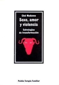 SEXO, AMOR Y VIOLENCIA - CLOE MADANES