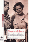 MUJERES LIBRES. EL ANARQUISMO Y LA LUCHA POR LA EMANCIPACIÓN DE LAS MUJERES - ACKELSBERG, MARTHA A.