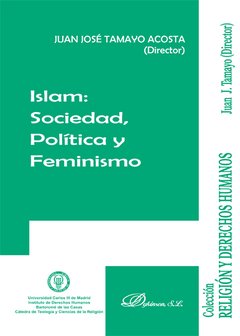 ISLAM: SOCIEDAD, POLITICA Y FEMINISMO - JUAN JOSE TAMAYO ACOSTA