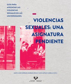 VIOLENCIAS SEXUALES: UNA ASIGNATURA PENDIENTE MARTA - LUXAN SERRANO/BARBARA BIGLIA/JOKIN AZPIAZU CARBALLO