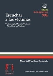 ESCUCHAR A LAS VICTIMAS: VICTIMOLOGIA, DERECHO VICTIMAL Y ATENCION A LAS VICTIMAS - MARIA DEL MAR DAZA BONACHELA