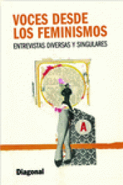 VOCES DESDE LOS FEMINISMOS: ENTREVISTAS DIVERSAS Y SINGULARES