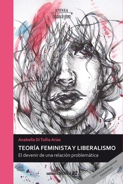 TEORÍA FEMINISTA Y LIBERALISMO: EL DEVENIR DE UNA RELACIÓN PROBLEMÁTICA - ANABELLA DI TULLIO ARIAS