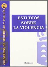 ESTUDIOS SOBRE LA VIOLENCIA - CUADERNOS DE SEGURIDAD Y POLICÍA