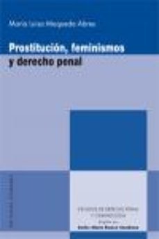 PROSTITUCION, FEMINISMOS Y DERECHO PENAL - MARIA LUISA MAQUEDA ABREU
