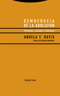 DEMOCRACIA DE LA ABOLICIÓN: PRISIONES, RACISMO Y VIOLENCIA - ANGELA Y. DAVIS
