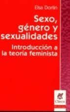 SEXO, GENERO Y SEXUALIDADES INTRODUCCION A LA TEORIA FEMINISTA - ELSA DORLIN