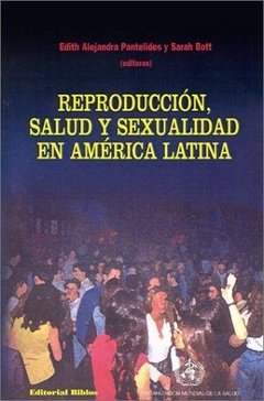 REPRODUCCIÓN, SALUD Y SEXUALIDAD EN AMÉRICA LATINA - EDITH ALEJANDRA PANTELIDES