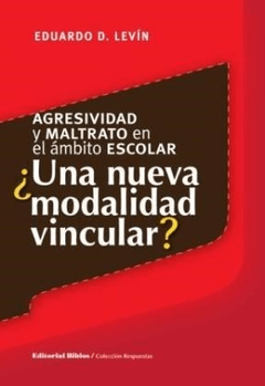 AGRESIVIDAD Y MALTRATO EN EL ÁMBITO ESCOLAR - EDUARDO LEVIN