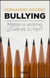 BULLYING, MATÓN O VÍCTIMA ¿CUAL ES TU HIJO? - FERNANDO OSORIO