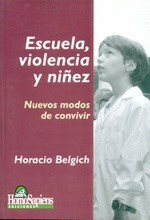 ESCUELA, VIOLENCIA Y NIÑEZ - HORACIO BELGICH