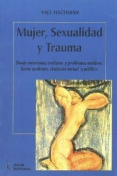 MUJER, SEXUALIDAD Y TRAUMA - YAEL FISCHMAN