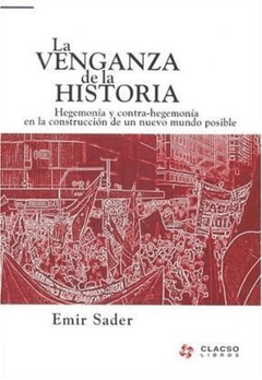 LA VENGANZA DE LA HISTORIA - EMIR SADER