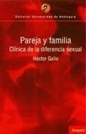 PAREJA Y FAMILIA. CLÍNICA DE LA DIFERENCIA SEXUAL - HÉCTOR GALLO