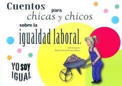 CUENTOS "YO SOY IGUAL" SOBRE IGUALDAD LABORAL