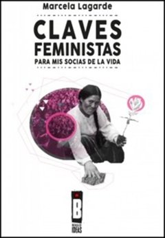 CLAVES FEMINISTAS: PARA MIS SOCIAS DE LA VIDA - MARCELA LAGARDE