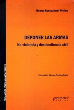 DEPONER LAS ARMAS: NO-VIOLENCIA Y DESOBEDIENCIA CIVIL