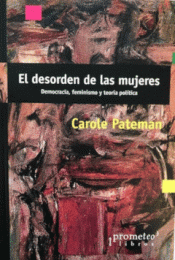 EL DESORDEN DE LAS MUJERES - CAROLE PATEMAN