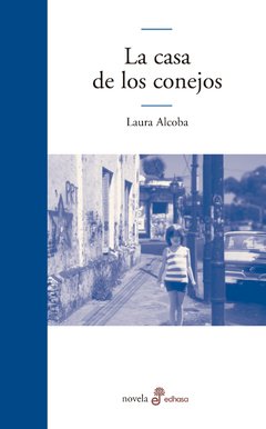 LA CASA DE LOS CONEJOS - LAURA ALCOBA