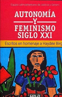 AUTONOMÍA Y FEMINISMO SIGLO XXI - ESCRITOS EN HOMENAJE A HAYDEE BIRGIN