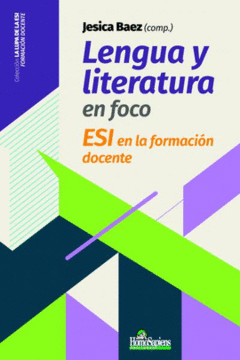 LENGUA Y LITERATURA-EN FOCO-ESI EN LA FORMACION DOCENTE-JESICA BAEZ