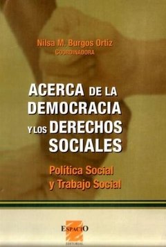 ACERCA DE LA DEMOCRACIA Y LOS DERECHOS SOCIALES - NILSA M. BURGOS ORTIZ (COORD.)