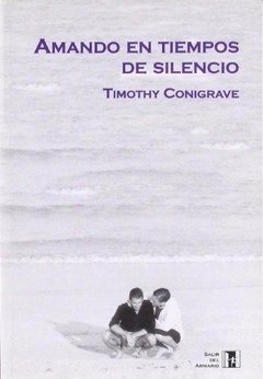 AMANDO EN TIEMPOS DE SILENCIO - TIMOTHY CONIGRAVE