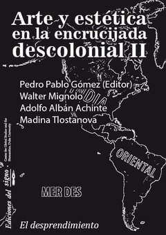 ARTE Y ESTÉTICA EN LA ENCRUCIJADA DESCOLONIAL II - PEDRO PABLO GÓMEZ (ED.)