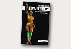 EL ARTE EN TETAS. MUJERES ARTISTAS QUE CAMBIARON LA HISTORIA DEL ARTE. CRISTINA CIVALE