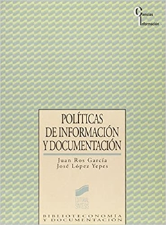 POLÍTICAS DE INFORMACIÓN Y DOCUMENTACIÓN - JUAN GARCÍA Y JOSÉ YEPES