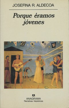 PORQUE ERAMOS JOVENES - JOSEFINA R. ALDECORA