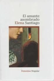 EL AMANTE ASOMBRADO - ELENA SANTIAGO
