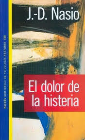EL DOLOR DE LA HISTERIA - J.-D. NASIO