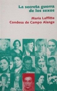 LA SECRETA GUERRA DE LOS SEXOS - MARIA LAFFITTE/CONDESA DE CAMPO ALANGE