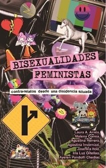 BISEXUALIDADES FEMINISTAS: CONTRA-RELATOS DESDE UNA DISIDENCIA SITUADA - VV.AA.