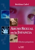 ABUSO SEXUAL EN LA INFANCIA.  EFECTOS PSÍQUICOS.  BETTINA CALVI